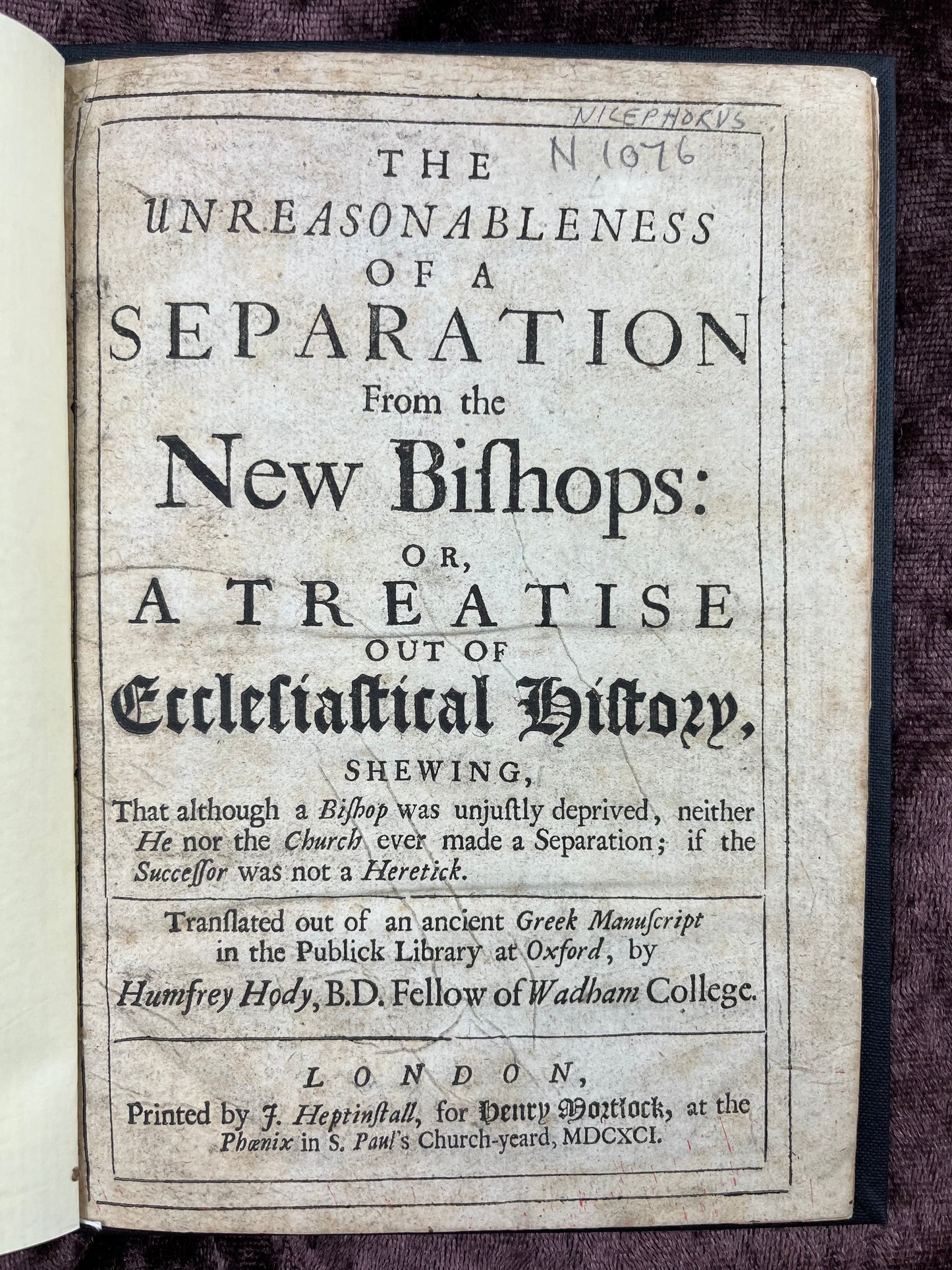 1691 Quarto Pamphlet The Unreasonableness Of A Separation From The New Bishops Or A Treatise Out Of Ecclesiastical History By Humfrey Hody