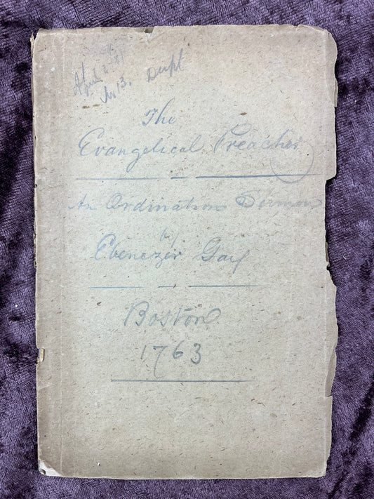 1763 Octavo First Edition Pamphlet The Evangelical Preacher Sermon Delivered At The Ordination Of Rev. Bunker Gay By Ebenezer Gay-The Rev. Known As The Father Of American Unitarianism
