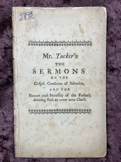 1769 Octavo First Edition Pamphlet Sermon On The Gospel Condition of Salvation And A Sermon On the Nature And Necessity Of The Father's Drawing Such As Come Unto Christ By John Tucker