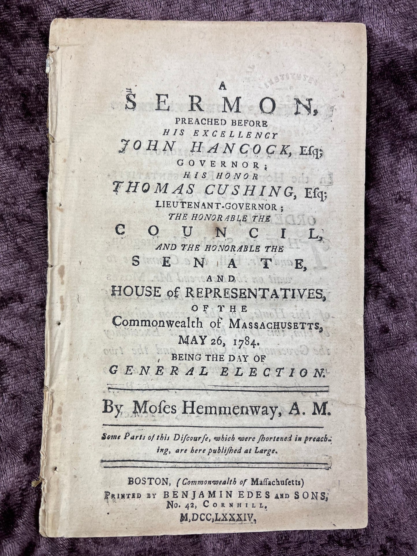 1784 Octavo First Edition Pamphlet Sermon Before Gov. John Hancock; Lt. Gov. Thomas Cushing; Honorable Council, Senate, And House Of Representatives Day Of The General Election By Moses Hemmenway